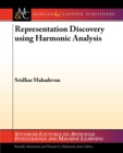 Representation Discovery using Harmonic Analysis - Book
