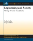 Engineering and Society : Working Towards Social Justice, Part I: Engineering and Society - Book