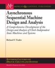 Asynchronous Sequential Machine Design and Analysis : A Comprehensive Development of the Design and Analysis of Clock-Independent State Machines and Systems - Book