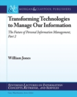 Transforming Technologies to Manage Our Information : The Future of Personal Information Management, Part 2 - Book