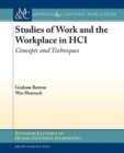 Studies of Work and the Workplace in HCI : Concepts and Techniques - Book