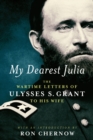 My Dearest Julia: The Wartime Letters of Ulysses S. Grant to His Wife - eBook