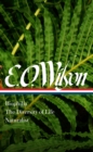 E. O. Wilson: Biophilia, The Diversity Of Life, Naturalist (loa #340) - Book