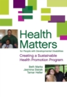 Health Matters for People with Developmental Disabilities : Creating a Sustainable Health Promotion Program - Book