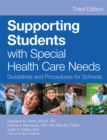 Supporting Students with Special Health Care Needs : Guidelines and Procedures for Schools - Book