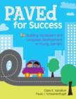 PAVEd for Success : Building Vocabulary and Language Development in Young Learners - Book