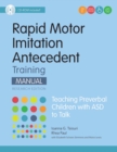 Rapid Motor Imitation Antecedent (RMIA) Training Manual : Teaching Preverbal Children with ASD to Talk - Book