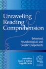 Unraveling Reading Comprehension : Behavioral, Neurobiological and Genetic Components - Book