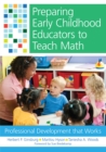 Preparing Early Childhood Educators to Teach Math : Professional Development that Works - Book
