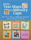 From Text Maps to Memory Caps : 100 More Ways to Differentiate Instruction in K-12 Inclusive Classrooms - Book