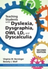 Dyslexia, Dysgraphia, OWL LD, and Dyscalculia : Lessons from Teaching and Science - Book