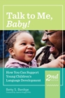 Talk to Me, Baby! : How You Can Support Young Children's Language Development - Book