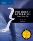 Pro Tools 7 Overdrive! : Expert Quick Tips - Book