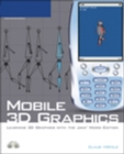 Mobile 3d Graphics : Learning 3D Graphics with the Java Micro Edition - Book