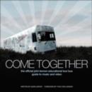 Come Together : The Official John Lennon Educational Tour Bus Guide to Music and Video - Book