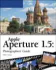 Apple Aperture 1.5 : Photographers' Guide - Book