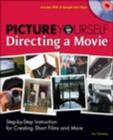 Picture Yourself Directing a Movie : Step-By-Step Instruction for Short Films, Documentaries, and More - Book