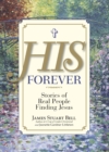His Forever : Stories of Real People Finding Jesus - Book