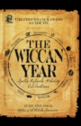 The Provenance Press Guide to the Wiccan Year : A Year Round Guide to Spells, Rituals, and Holiday Celebrations - Book