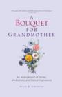 A Bouquet for Grandmother : An Arrangement of Stories, Meditations, and Biblical Inspirations - Book