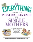 The Everything Guide to Personal Finance for Single Mothers Book : A Step-by-Step Plan for Achieving Financial Independence - Book