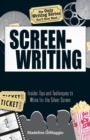 The Only Writing Series You'll Ever Need   Screenwriting : Insider Tips and Techniques to Write for the Silver Screen! - Book
