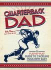 Quarterback Dad : A Play-by-Play Guide to Tackling Your New Baby - Book