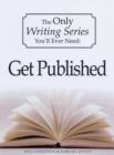 The Only Writing Series You'll Ever Need Get Published - Book
