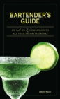 Bartender's Guide : An A to Z Companion to All Your Favorite Drinks - Book