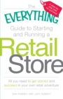 The "Everything" Guide to Starting and Running a Retail Store : All You Need to Get Started and Succeed in Your Own Retail Adventure - Book