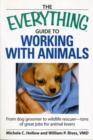 The "Everything" Guide to Working with Animals : Find a Job That Fits Your Animal-Loving Personality - Book