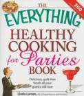The Everything Healthy Cooking for Parties : Delicious, guilt-free foods all your guests will love - Book