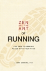 Zen and the Art of Running : The Path to Making Peace with Your Pace - Book