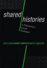 Shared Histories : A Palestinian-Israeli Dialogue - Book