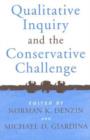Qualitative Inquiry and the Conservative Challenge - Book