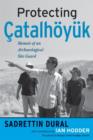 Protecting Catalhoyuk : Memoir of an Archaeological Site Guard - Book