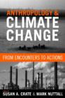 Anthropology and Climate Change : From Encounters to Actions - Book