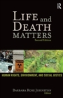 Life and Death Matters : Human Rights, Environment, and Social Justice, Second Edition - Book