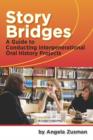 Story Bridges : A Guide for Conducting Intergenerational Oral History Projects - Book