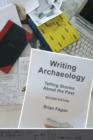 Writing Archaeology : Telling Stories About the Past - Book