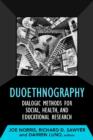 Duoethnography : Dialogic Methods for Social, Health, and Educational Research - Book