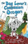 The Dog Lover's Companion to Oregon : The Inside Scoop on Where to Take Your Dog - Book