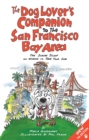 The Dog Lover's Companion to the San Francisco Bay Area : The Inside Scoop on Where to Take Your Dog - Book
