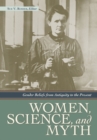 Women, Science, and Myth : Gender Beliefs from Antiquity to the Present - Book