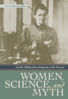 Women, Science, and Myth : Gender Beliefs from Antiquity to the Present - eBook