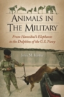 Animals in the Military : From Hannibal's Elephants to the Dolphins of the U.S. Navy - Book