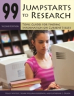 99 Jumpstarts to Research : Topic Guides for Finding Information on Current Issues - Book