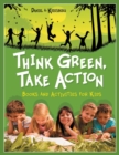 Think Green, Take Action : Books and Activities for Kids - Book