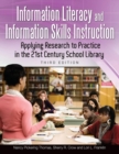 Information Literacy and Information Skills Instruction : Applying Research to Practice in the 21st Century School Library, 3rd Edition - Book