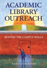 Academic Library Outreach : Beyond the Campus Walls - eBook